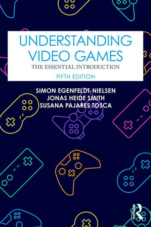 Understanding Video Games (The Essential Introduction) - 9781032229744 by Simon Egenfeldt-Nielsen, Jonas Heide Smith, Susana Pajares Tosca, 9781032229744