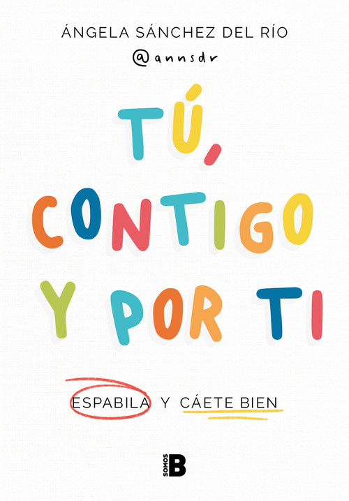 Tú, contigo y por ti: Espabila y cáete bien / You, with You, and for You (Spanish Edition) by Ángela Sánchez Del Río, 9788466677608