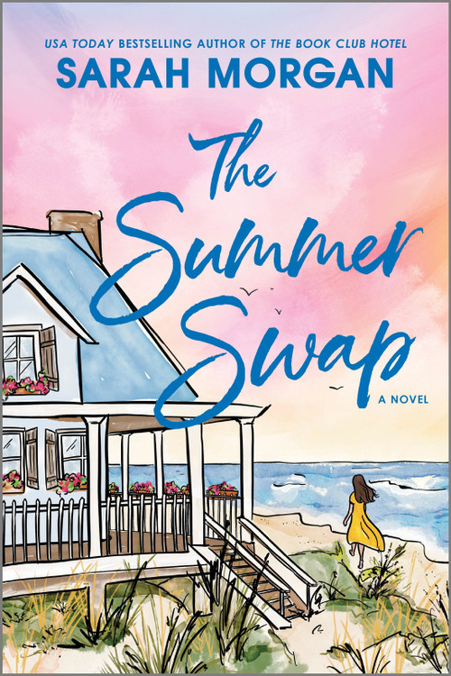 The Summer Swap (A Novel) by Sarah Morgan, 9781335009319