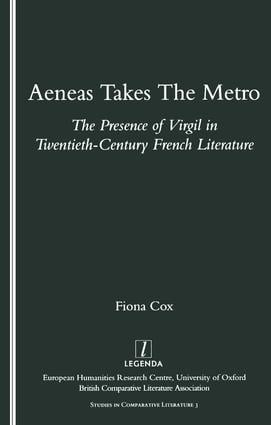 Aeneas Takes the Metro (The Presence of Virgil in Twentieth-century French Literature) by Fiona Cox, 9781900755108