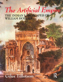 The Artificial Empire (The Indian Landscapes of William Hodges) - 9781138862395 by G. H. R. Tillotson, 9781138862395
