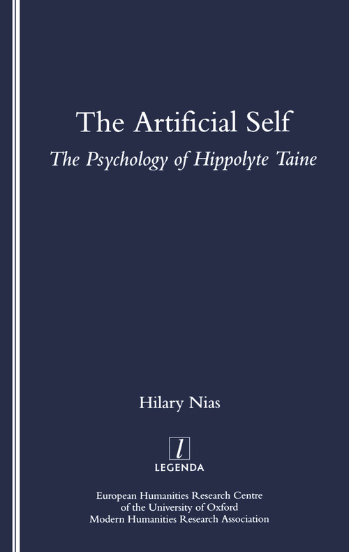 The Artificial Self (The Psychology of Hippolyte Taine) by Hilary Nias, 9781900755184