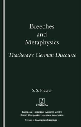 Breeches and Metaphysics (Thackeray's German Discourse) by S. S. Prawer, 9781900755030