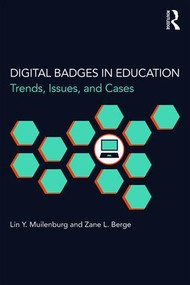 Digital Badges in Education (Trends, Issues, and Cases) by Lin Y. Muilenburg, Zane L. Berge, 9781138857605