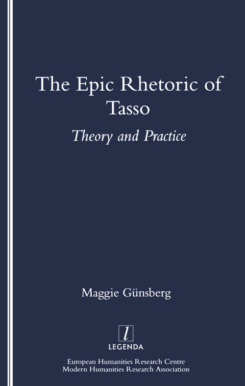 The Epic Rhetoric of Tasso (Theory and Practice) by Maggie Gunsberg, 9781900755054