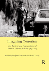 Imagining Terrorism (The Rhetoric and Representation of Political Violence in Italy 1969-2009) - 9780367602598 by Pierpaolo Antonello, 9780367602598