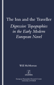 The Inn and the Traveller (Digressive Topographies in the Early Modern European Novel) by Will McMorran, 9781900755641