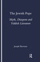 The Jewish Pope (Myth, Diaspora and Yiddish Literature) by Joseph Sherman, 9781900755771