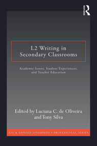 L2 Writing in Secondary Classrooms (Student Experiences, Academic Issues, and Teacher Education) - 9780415640619 by Luciana C. de Oliveira, Tony Silva, 9780415640619