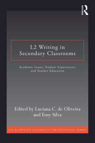 L2 Writing in Secondary Classrooms (Student Experiences, Academic Issues, and Teacher Education) - 9780415640619 by Luciana C. de Oliveira, Tony Silva, 9780415640619
