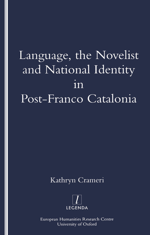 Language, the Novelist and National Identity in Post-Franco Catalonia by Kathryn Crameri, 9781900755375