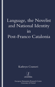 Language, the Novelist and National Identity in Post-Franco Catalonia by Kathryn Crameri, 9781900755375