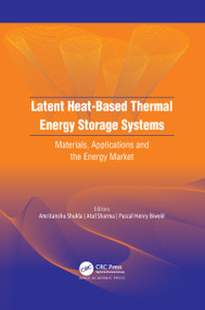 Latent Heat-Based Thermal Energy Storage Systems (Materials, Applications, and the Energy Market) - 9781774639641 by Amritanshu Shukla, Atul Sharma, Pascal Henry Biwolé, 9781774639641