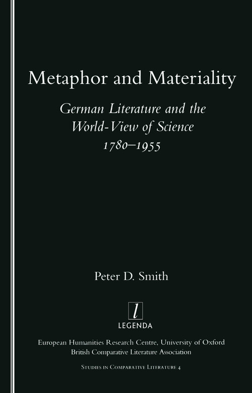 Metaphor and Materiality (German Literature and the World-view of Science 1780-1955) by Peter D. Smith, 9781900755320