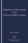 Questions of the Liminal in the Fiction of Julio Cortazar by Domenic Moran, 9781900755207