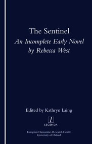 The Sentinel (An Incomplete Early Novel by Rebecca West) by Kathryn Laing, 9781900755511