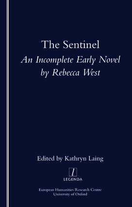 The Sentinel (An Incomplete Early Novel by Rebecca West) by Kathryn Laing, 9781900755511