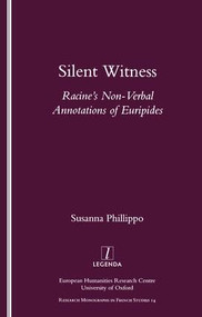 Silent Witness (Racine's Non-verbal Annotations of Euripides) by Susanna Phillippo, 9781900755610