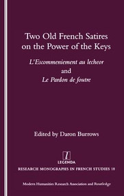 Two Old French Satires on the Power of the Keys (L'Escommeniement Au Lecheor and Le Pardon De Foutre) by Daron Burrows, 9781904713098