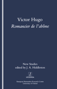 Victor Hugo, Romancier de l'Abime (New Studies on Hugo's Novels) by James Hiddleston, 9781900755580