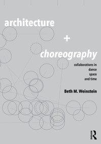 Architecture and Choreography (Collaborations in Dance, Space and Time) - 9780367418540 by Beth Weinstein, 9780367418540