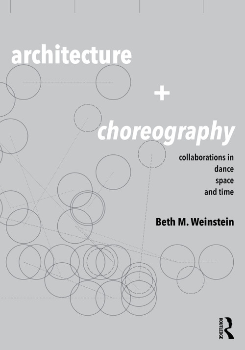 Architecture and Choreography (Collaborations in Dance, Space and Time) - 9780367418540 by Beth Weinstein, 9780367418540