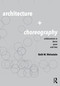Architecture and Choreography (Collaborations in Dance, Space and Time) - 9780367418540 by Beth Weinstein, 9780367418540