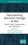 Documenting Maritime Heritage at Risk (Digital Tools, Communities, and Institutions) by Elizabeth Shotton, Oriel Prizeman, 9781032472089