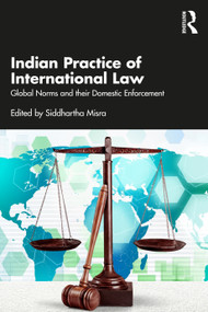 Indian Practice of International Law (Global Norms and their Domestic Enforcement) - 9781032432380 by Siddhartha Misra, 9781032432380