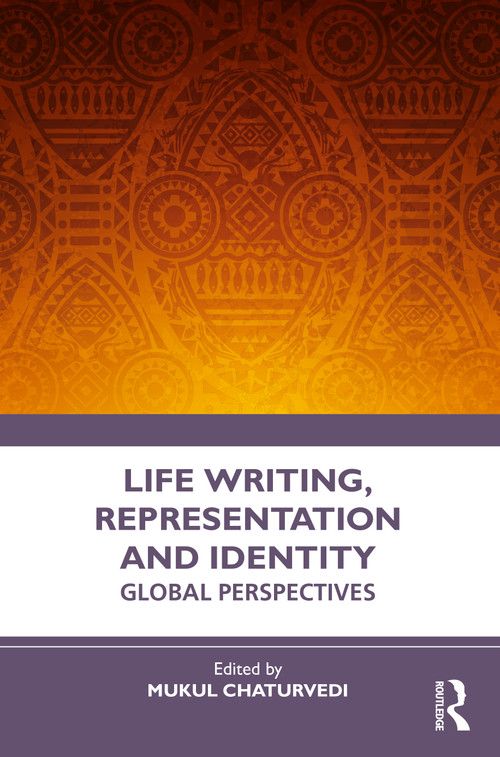Life Writing, Representation and Identity (Global Perspectives) - 9781032728896 by Mukul Chaturvedi, 9781032728896