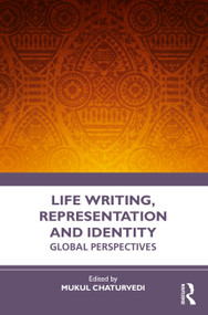 Life Writing, Representation and Identity (Global Perspectives) - 9781032728896 by Mukul Chaturvedi, 9781032728896