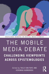 The Mobile Media Debate (Challenging Viewpoints Across Epistemologies) - 9781032316314 by Thilo von Pape, Veronika Karnowski, 9781032316314