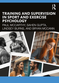 Training and Supervision in Sport and Exercise Psychology - 9781032434179 by Paul Mccarthy, Lindsey Burns, Bryan McCann, Sahen Gupta, 9781032434179