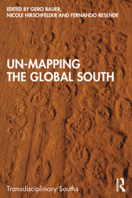 Un-Mapping the Global South - 9781032727462 by Gero Bauer, Nicole Hirschfelder, Fernando Resende, 9781032727462