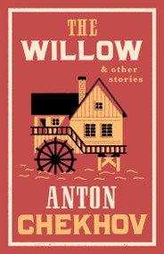 The Willow and Other Stories (New Translation) by Anton Chekhov, Anton Chekhov, Stephen Pimenoff, 9781847499172