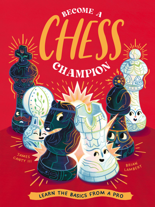 Become a Chess Champion (Learn the Basics from a Pro) by James Canty III, Brian Lambert, Neon Squid, 9781684493876