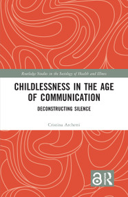 Childlessness in the Age of Communication (Deconstructing Silence) - 9781032478067 by Cristina Archetti, 9781032478067