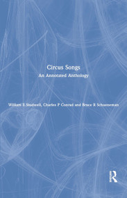 Circus Songs (An Annotated Anthology) - 9781138970755 by William E Studwell, Charles P Conrad, Bruce R Schueneman, 9781138970755