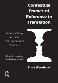 Contextual Frames of Reference in Translation (A Coursebook for Bible Translators and Teachers) - 9781905763023 by Ernst Wendland, 9781905763023
