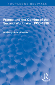 France and the Coming of the Second World War, 1936-1939 - 9780367704827 by Anthony Adamthwaite, 9780367704827