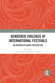 Gendered Violence at International Festivals (An Interdisciplinary Perspective) - 9781032336695 by Louise Platt, Rebecca Finkel, 9781032336695