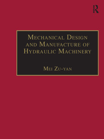 Mechanical Design and Manufacture of Hydraulic Machinery by Mei Zu-yan, 9781138268975