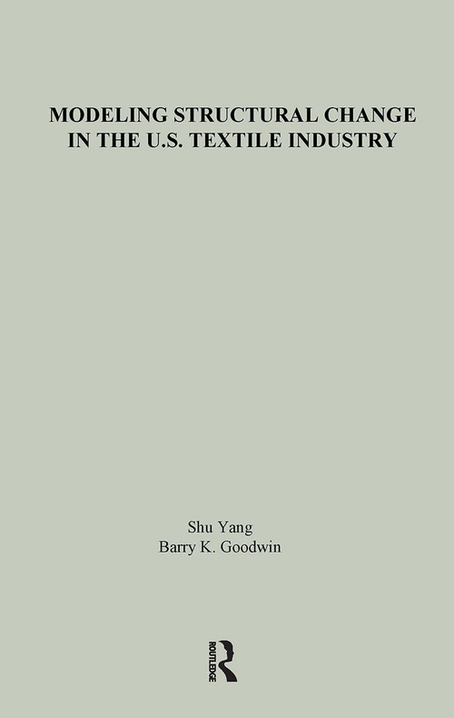Modeling Structural Change in the U.S. Textile Industry - 9781138976245 by Shu Yang, Barry K. Goodwin, 9781138976245