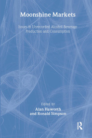 Moonshine Markets (Issues in Unrecorded Alcohol Beverage Production and Consumption) by Alan Haworth, Ronald Simpson, 9781138976429