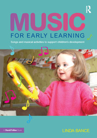 Music for Early Learning (Songs and musical activities to support children's development) by Linda Bance, 9780415679213