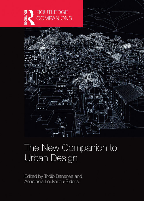The New Companion to Urban Design by Tridib Banerjee, Anastasia Loukaitou-Sideris, 9781032475523
