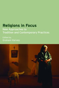 Religions in Focus (New Approaches to Tradition and Contemporary Practices) - 9781845532185 by Graham Harvey, 9781845532185
