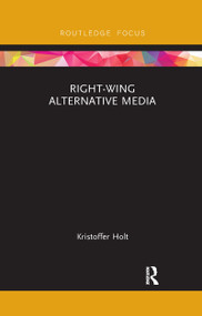 Right-Wing Alternative Media - 9781032338200 by Kristoffer Holt, 9781032338200