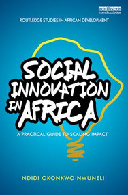 Social Innovation In Africa (A practical guide for scaling impact) - 9781138182844 by Ndidi Okonkwo Nwuneli, 9781138182844
