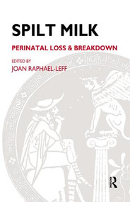 Spilt Milk (Perinatal Loss and Breakdown) - 9780953710515 by Joan Raphael-Leff, 9780953710515